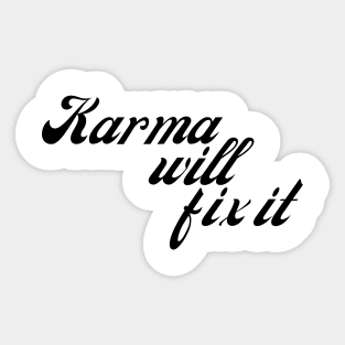 Karma Will Fix It. Funny Sarcastic NSFW Rude Inappropriate Saying Sticker